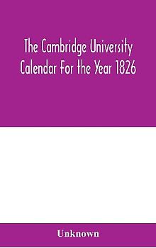 The Cambridge University Calendar For the Year 1826