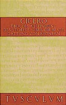Über die Auffindung des Stoffes. Über die beste Gattung vonRednern/De inventione. De optim genere oratorum