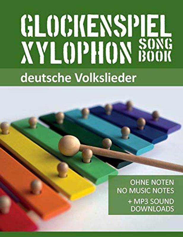 Glockenspiel Xylophon Songbook - deutsche Volkslieder: Ohne Noten - No Music Notes + MP3 Sound Downloads (Glockenspiel Songbooks, Band 1)