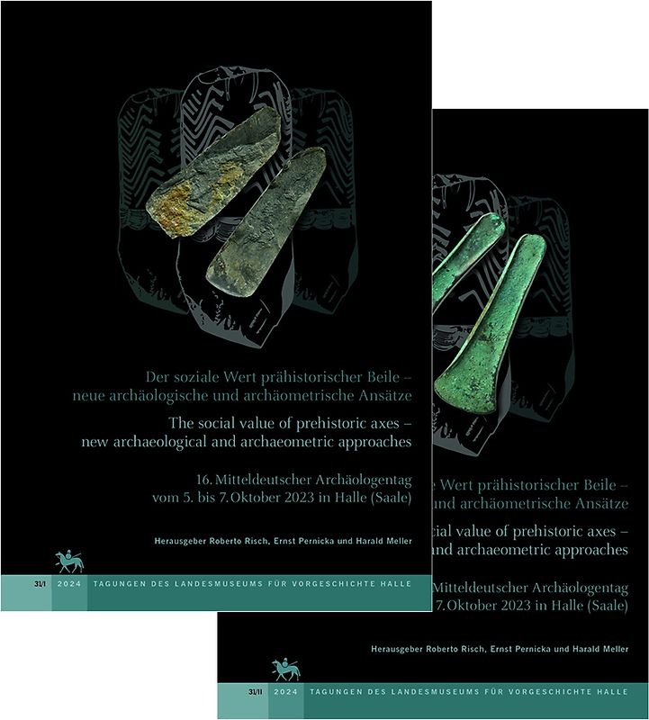 Der soziale Wert prähistorischer Beile - neue archäologische und archäometrische Ansätze. The social value of prehistoric axes - new archaeological and archaeometric approaches (Tagungen des Landesmuseums für Vorgeschichte Halle 31)