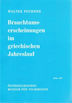 Brauchtumserscheinungen im griechischen Jahreslauf und ihre Beziehungen zum Volkstheater