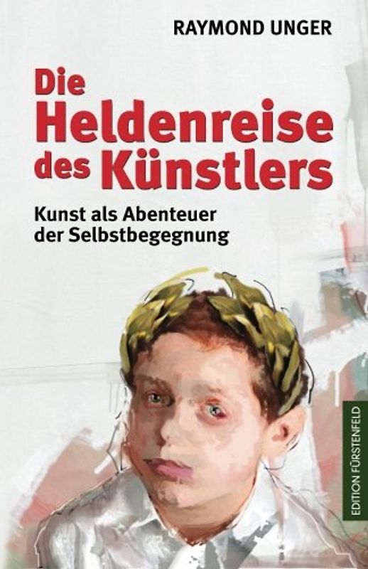 Die Heldenreise des Künstlers: Kunst als Abenteuer der Selbstbegegnung