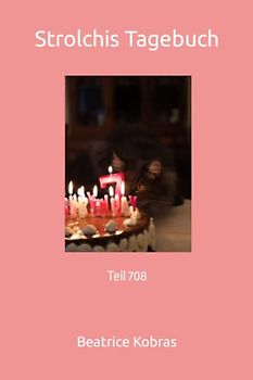 Strolchis Tagebuch: Teil 708