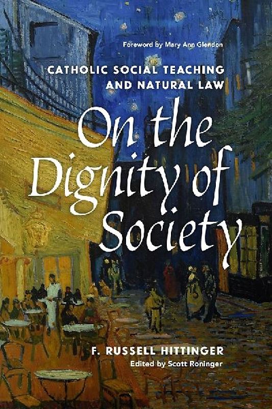 On the Dignity of Society Catholic Social Teaching and Natural Law