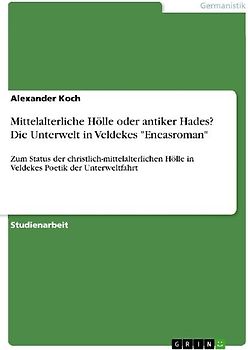 Mittelalterliche Hölle oder antiker Hades? Die Unterwelt in Veldekes "Eneasroman"