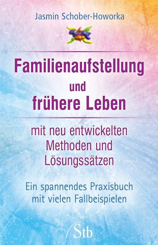 Familienaufstellung und frühere Leben mit neu entwickelten Methoden und Lösungssätzen
