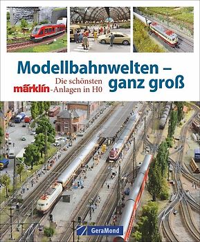 Modellbahnwelten – ganz groß