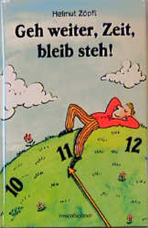 Geh weiter, Zeit, bleib steh!