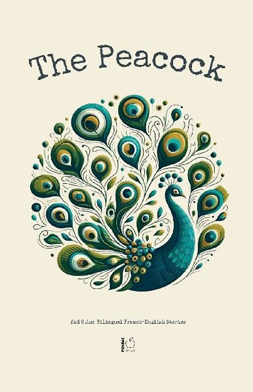 The Peacock And Other Bilingual French-English Stories