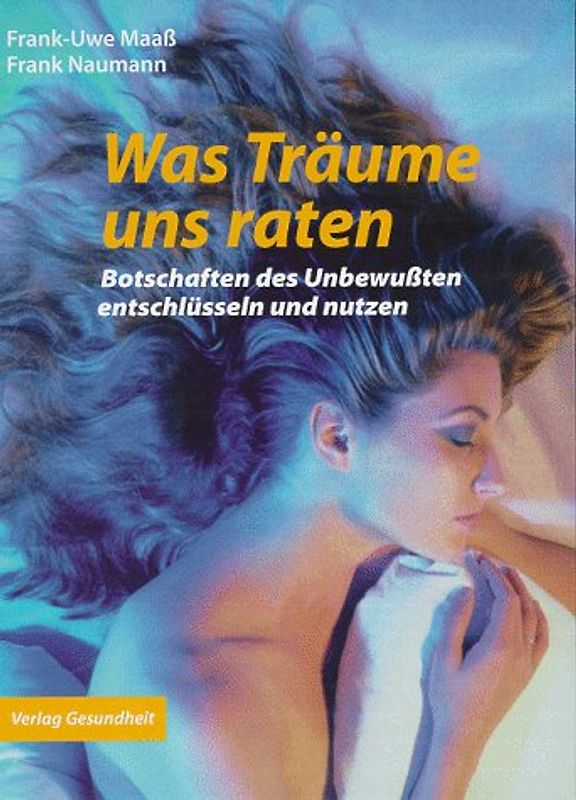 Was Träume uns raten. Botschaften des Unbewussten entschlüsseln