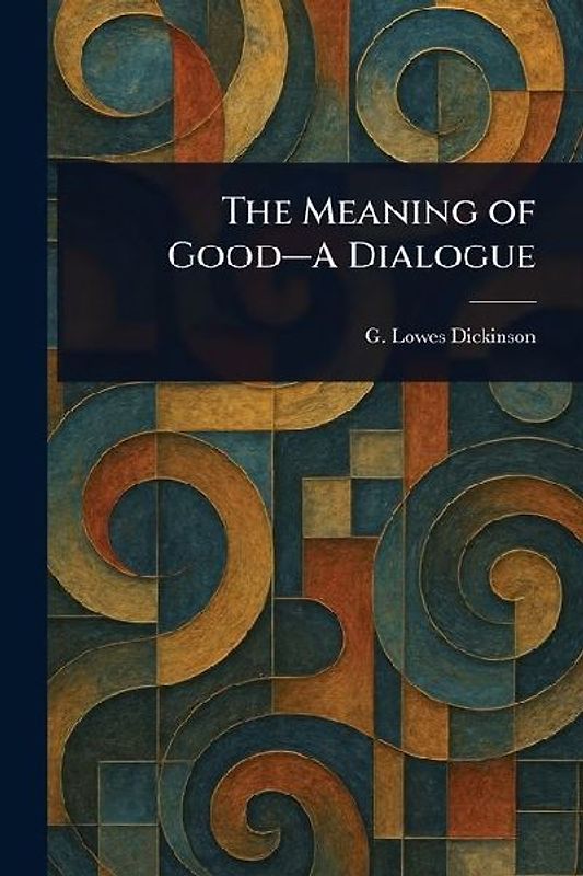 The Meaning of Good-A Dialogue