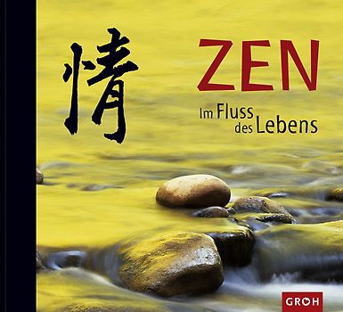 Zen - Im Fluss des Lebens