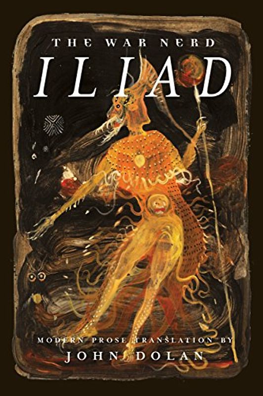 War Nerd Iliad: Modern Prose Translation of Homer's Iliad