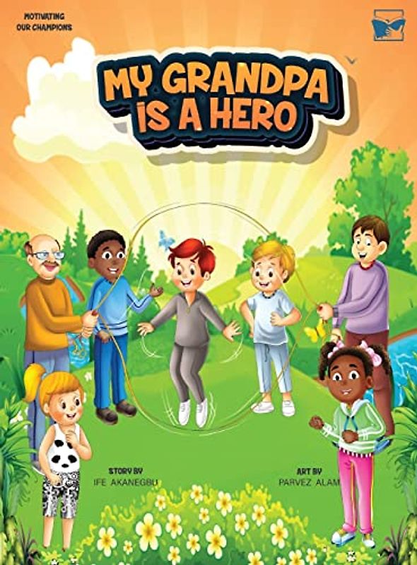 My Grandpa Is A Hero (Motivating Our Champions, Band 3)