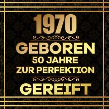 1970 geboren 50 Jahre zur Perfektion gereift: Gästebuch zum 50.Geburtstag | Ideal um Wünsche und Fotos der Gäste für die Ewigkeit festzuhalten | Perfektes Geschenk für Männer und Frauen