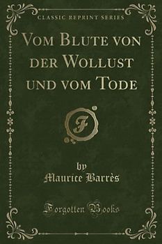 Vom Blute von der Wollust und vom Tode (Classic Reprint)