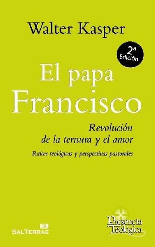 El Papa Francisco : revolución de la ternura y el amor