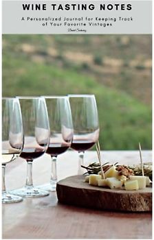 Wine Tasting Notes: A Personalized Journal for Keeping Track of Your Favorite Vintages