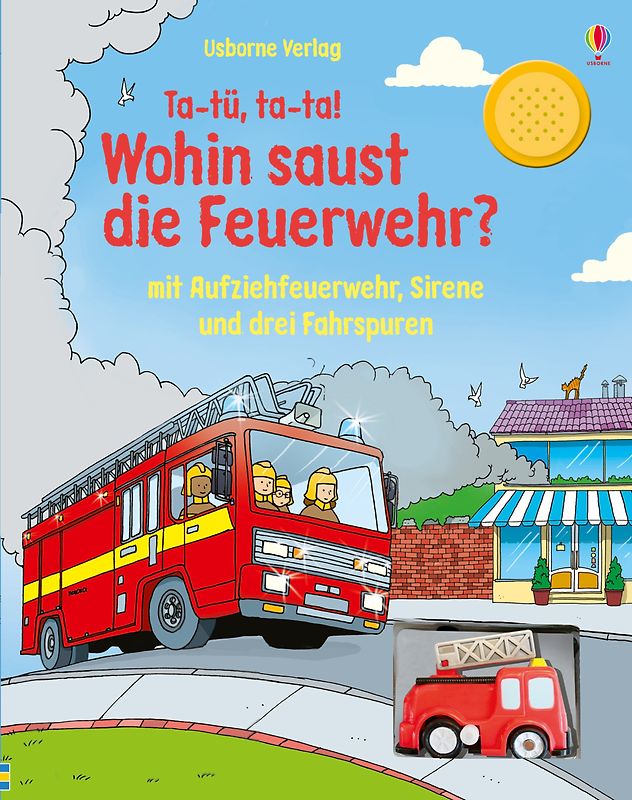 Ta-tü, ta-ta! Wohin saust die Feuerwehr?