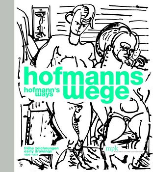 Hofmanns Wege – Frühe Zeichnungen | Hofmanns Ways. Early Drawings (1898-1937)