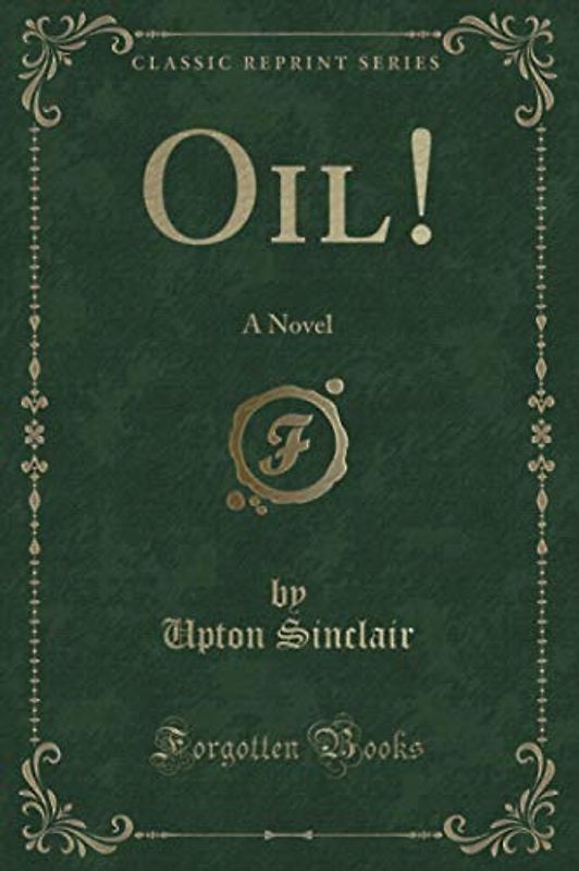 Oil! (Classic Reprint): A Novel