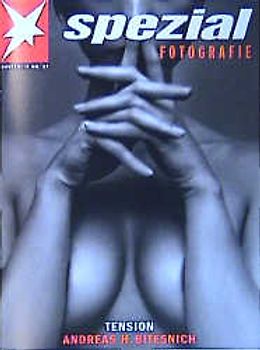 "Stern Spezial Fotografie. Ehemals: ""Portfolio""" / Andreas H. Bitesnich. Tension