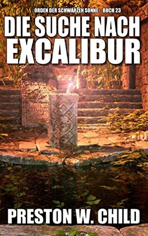 Die Suche nach Excalibur (Orden der Schwarzen Sonne, Band 23)