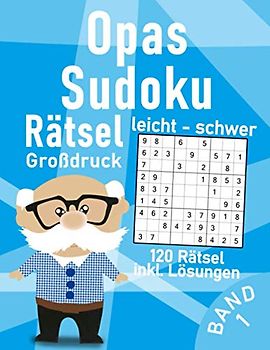 Opas Sudoku Rätsel in leicht bis schwer | Grossdruck: Spannende & Knifflige Sudoku Logikrätsel für Großvater | Gehirnjogging für Senioren (Sudoku Opa)