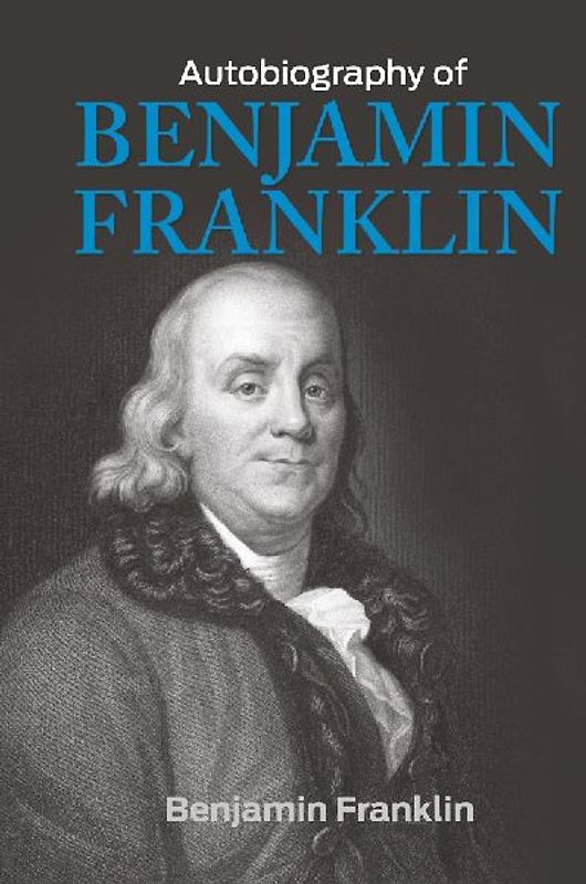 The Autobiography of Benjamin Franklin
