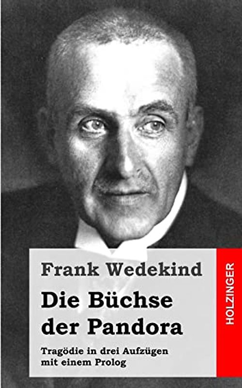 Die Büchse der Pandora: Tragödie in drei Aufzügen mit einem Prolog
