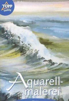 Aquarellmalen - Wasser. Thema Wasser