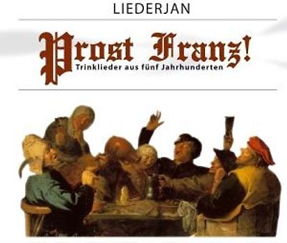 Liederjan - Liederjan - Prost Franz - Trinklieder aus fünf Jahrhunderten