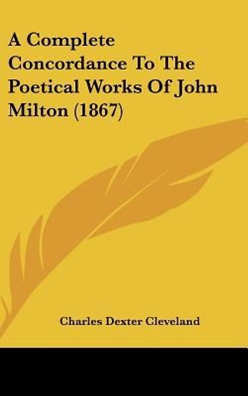 A Complete Concordance To The Poetical Works Of John Milton (1867)