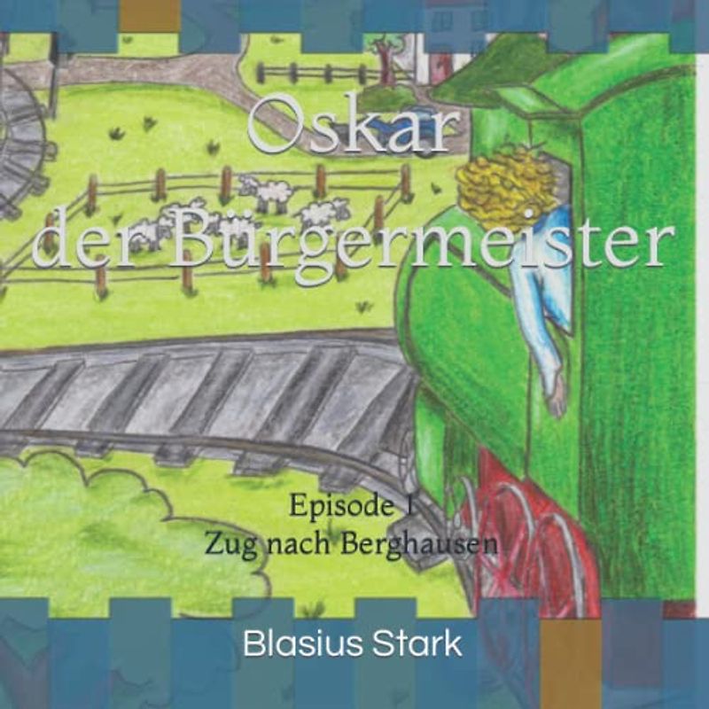 Oskar der Bürgermeister: Zug nach Berghausen