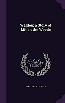 Walden; a Story of Life in the Woods