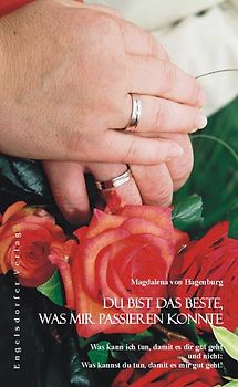 Du bist das Beste, was mir passieren konnte. Was kann ich tun, damit es dir gut geht und nicht: Was kannst du tun, damit es mir gut geht!