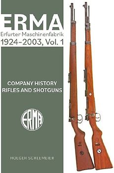 Erma: Erfurter Maschinenfabrik, 1924-2003, Vol. 1