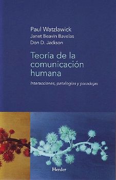 Teoría de la comunicación humana : interacciones, patologías y paradojas