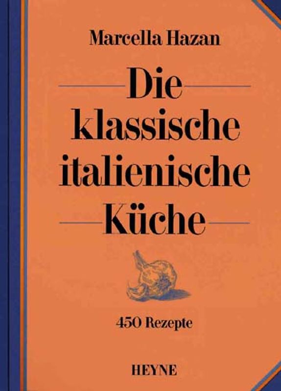 Die klassische italienische Küche. 450 Rezepte