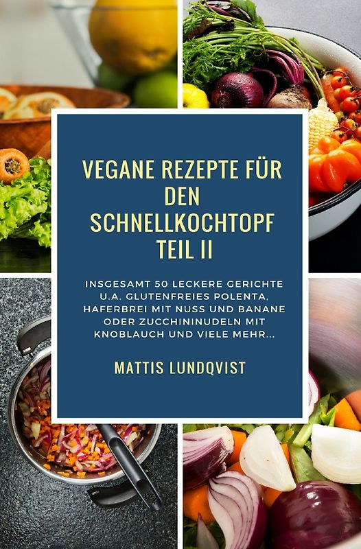 Vegane Rezepte für den Schnellkochtopf Teil II