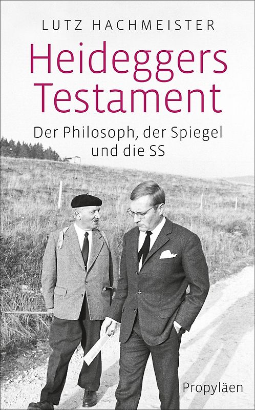 Heideggers Testament. Der Philosoph, der SPIEGEL und die SS