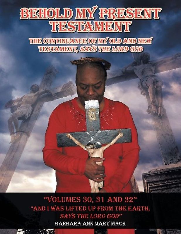Behold My Present Testament Volumes 30, 31 and 32