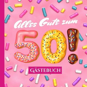 Alles Gute zum 50 - Gästebuch: Rosa Deko zum 50.Geburtstag für Frauen - 50 Jahre Geschenk & Pinke Geburtstagsdeko im lustigen Donut Look - Buch für Glückwünsche und Fotos der Gäste