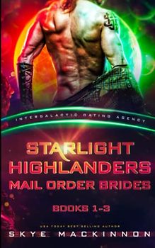 Starlight Highlanders Mail Order Brides: Books 1-3 (Intergalactic Dating Agency) (Starlight Alien Mail Order Brides)