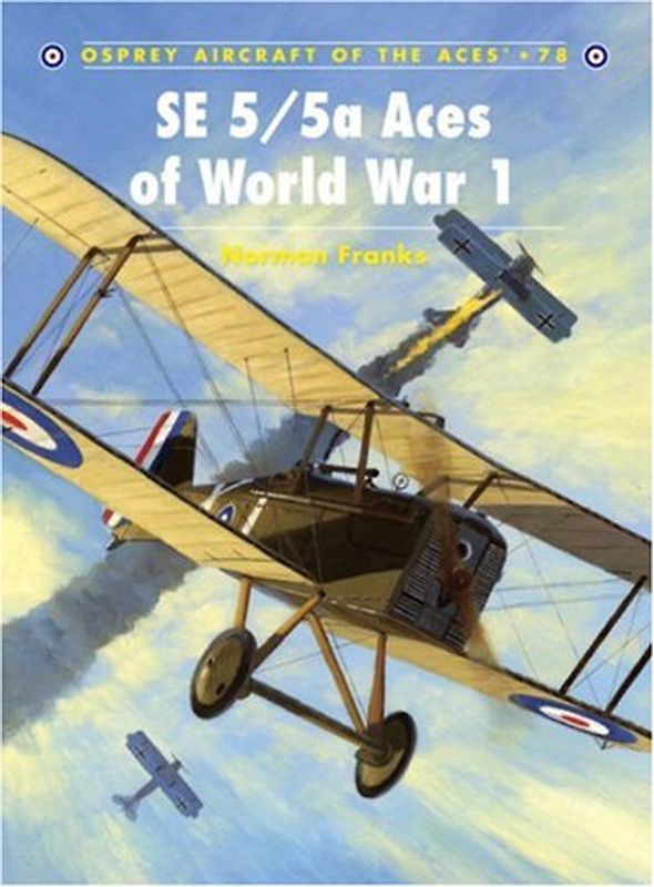 SE 5/5a Aces of World War I (Aircraft of the Aces) - Norman Franks