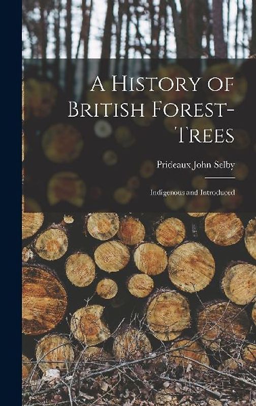 A History of British Forest-Trees