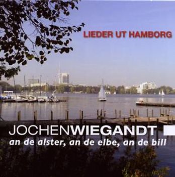 Wiegandt,Jochen - Lieder ut Hamborg - an de alster, an de elbe, an de bill