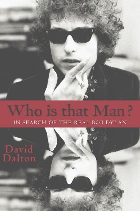 Who Is That Man?: In Search of the Real Bob Dylan