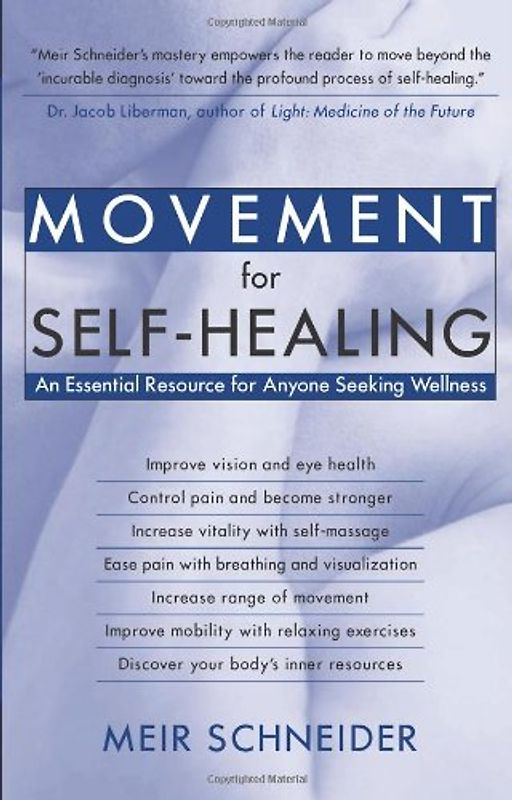 Movement for Self-Healing: An Essential Resource for Anyone Seeking Wellness - Meir Schneider