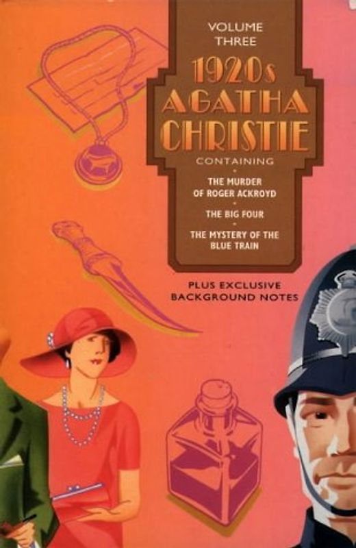 Agatha Christie Omnibus 3. 1920s: The Murder of Roger Ackroyd, Big Four, Mystery of the Blue Train Vol 3